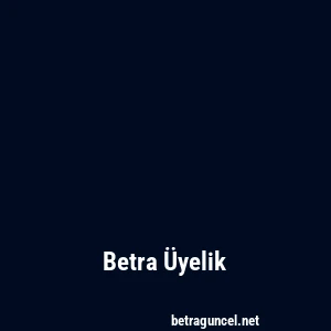 Betra Üyelik