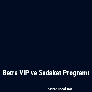Betra VIP ve Sadakat Programı